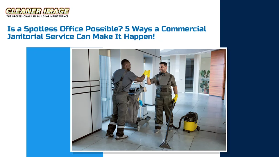 5 Ways a Commercial Janitorial Service Can Make It Happen